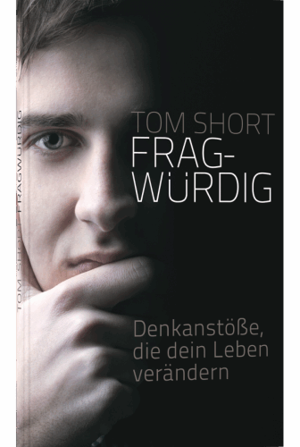 fragwuerdig Fragwürdig – Denkanstöße, die dein Leben verändern (Tom Short)